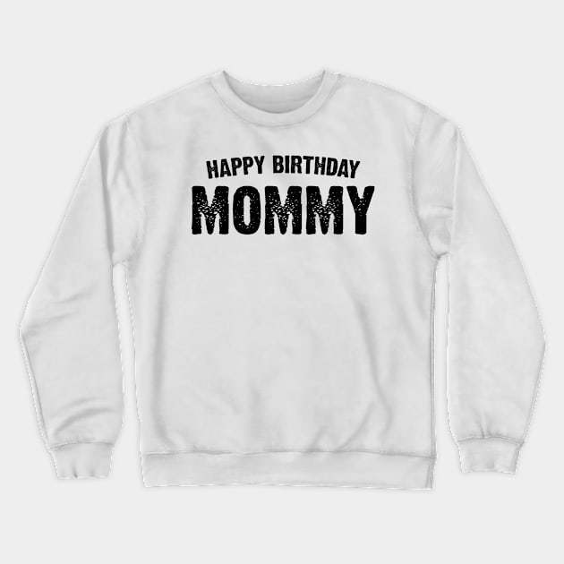 Happy birthday Mommy Crewneck Sweatshirt by Emma